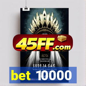 bet 10000